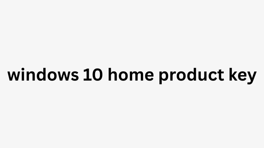 Windows 10 Home Product Key